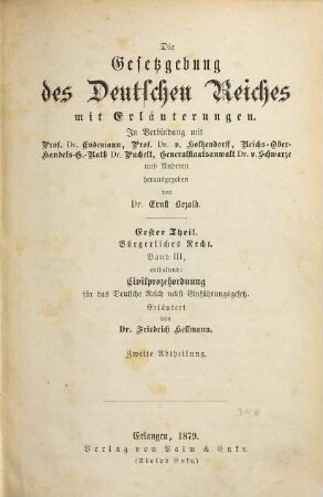Die Gesetzgebung des Deutschen Reiches : mit Erläuterungen. 1,3,2, Theil 1, Bürgerliches Recht ; Bd. 3, Civilprozeßordnung ; 2. Abt.