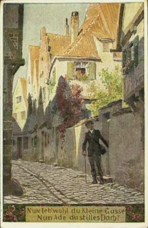 Nun leb' wohl du kleine Gasse [...]