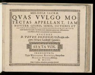 Pierre Bonhomme [Petro Bonhomius]: Melodiae sacrae ... quinis, senis octonis et novenis ... vocibus ... Sexta Vox