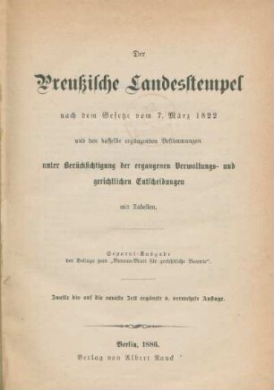 Der Preußische Landesstempel nach dem Gesetze vom 7. März 1822 und den dasselbe ergänzenden Bestimmungen unter Berücksichtigung der ergangenen Verwaltungs- und gerichtlichen Entscheidungen : mit Tabellen