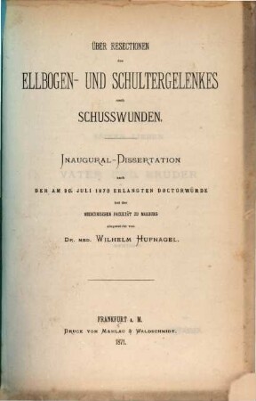 Über Resectionen des Ellbogen- und Schultergelenkes nach Schusswunden : Inaug. Dissertation