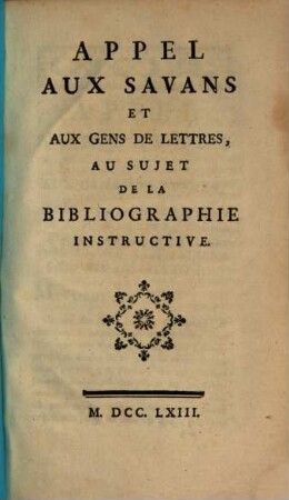 Appel aux savans ... au sujet de la bibliographie instructive