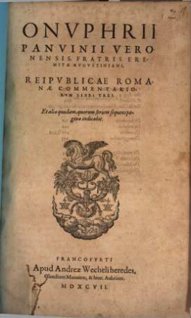Onuphrii Panvinii Veronensis, fratris eremitae Augustiniani Reipublicae Romanae commentariorum libri tres