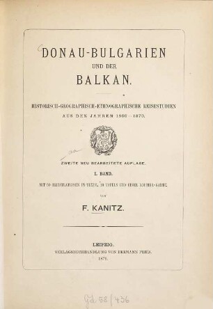 Donau-Bulgarien und der Balkan : historisch-geographisch-ethnographische Reisestudien aus den Jahren 1860 - 1879. 1