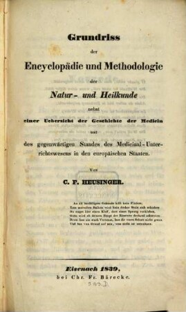 Grundriß der Encyclopädie und Methodologie der Natur und Heilkunde nebst einer Uebersicht der Geschichte der Medicin