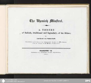 The Rhenish minstrel : A Series of Ballads, traditional and legendary, of the Rhine