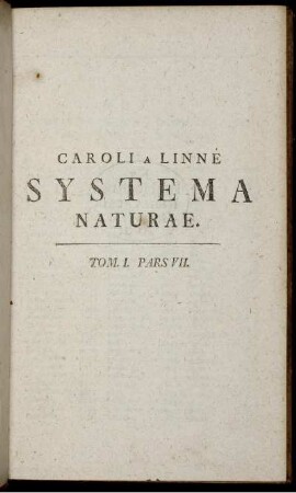 T. 1, Ps. 7: Caroli A Linné ... Systema Naturae. T. 1, Ps. 7