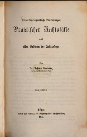 Historisch-dogmatische Erörterungen praktischer Rechtsfälle aus allen Gebieten des Justizpflege
