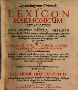 Ioh. Hen. Hottingeri Etymologicum Orientale, sive Lexicon harmonicum heptaglotton ...