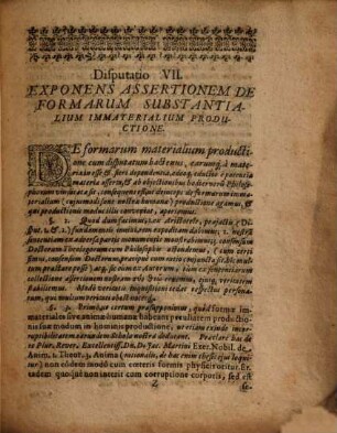 De Formarum Substantialium Physicarum Productione Et Ortu Disputatio ..., 7. In qua, formas immateriales è potentia materiae non educi, sed alium productionis modum habere, ostenditur