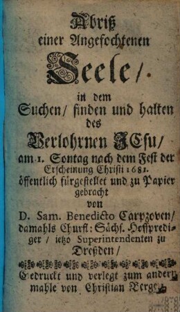 Abriß einer angefochtenen Seele in dem Suchen, Finden & Halten des verlornen Jesu