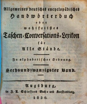 Allgemeines deutsches encyclopädisches Handwörterbuch oder wohlfeilstes Taschen-Conversations-Lexikon für Alle Stände : in alphabetischer Ordnung. 26