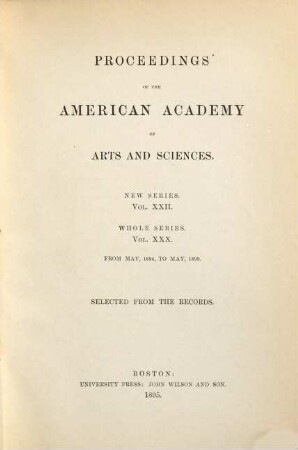 Proceedings of the American Academy of Arts and Sciences. 30 = N.S., Vol. 22. 1894/95