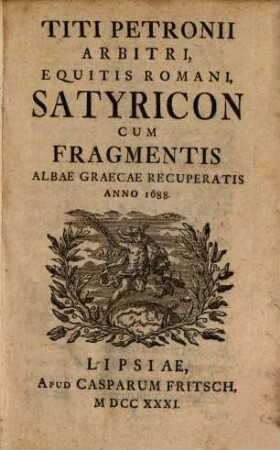 Satyricon : cum fragmentis Albae graeca recuperantis anno 1688