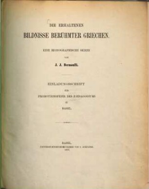 Die erhaltenen Bildnisse berühmter Griechen : eine ikonographische Skizze ; Einladungsschrift zur Promotionsfeier des Päedagogiums zu Basel