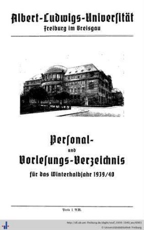 Wintersemester 1939/40: Vorlesungs- und Personalverzeichnis : Albert-Ludwigs-Universität Freiburg im Breisgau [WS 1930/40 - WS 1939/40]