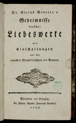 Dr. Niclas Venette's Geheimnisse keuscher Liebeswerke : mit Einschaltungen aus den neuesten Naturforschern und Aerzten.