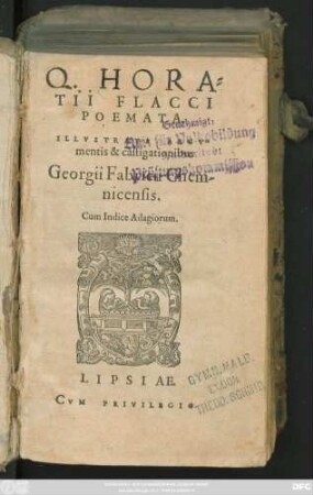 Q. HORA=||TII FLACCI || POEMATA.|| ILLVSTRATA ARGV-||mentis & castigationibus || Georgi Fabricii Chem-||nicensis.|| Cum Indice Adagiorum.||