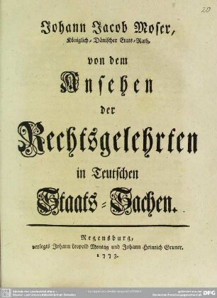 Johann Jacob Moser, Königlich-Dänischer Etats-Rath, von dem Ansehen der Rechtsgelehrten in Teutschen Staats-Sachen
