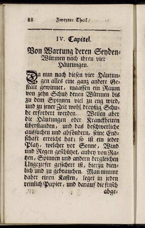 IV. Capitel. Von Wartung deren Seyden-Würmen nach ihren vier Häutungen. - X. Capitel. Von Ziehung des Seydenwürmer-Saamens.
