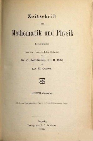 Zeitschrift für Mathematik und Physik : Organ für angewandte Mathematik. 37. 1892