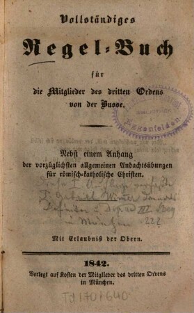 Vollständiges Regel-Buch für die Mitglieder des dritten Ordens von der Busse : nebst einem Anhang der vorzüglichsten allgemeinen Andachtsübungen für römisch-katholische Christen