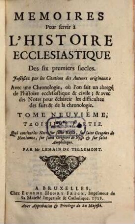Memoires Pour servir à L'Histoire Ecclesiastique Des six premiers siecles : Justifiez par les Citations des Auteurs originaux ; Avec une Chronologie, où l'on fait un abregé de l'Histoire Ecclesiastique & profane ; & des Notes pour éclaircir les difficultez des faits & de la Chronologie, 9,3. Qui contient les Notes sur saint Basile, sur saint Grégoire de Nazianze, sur saint Grégoire de Nysse et sur saint Amphiloque