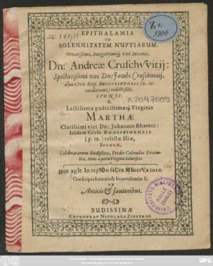 Epithalamia In Solennitatem Nuptiarum ... Dn: Andreae Cruschwitii ... Dn. Jacobi Cruschwitii... relicti filii, Sponsi ... Marthae Dn: Johannis Rhamni ... relicta filiae, Sponsae ...