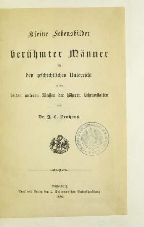 Kleine Lebensbilder berühmter Männer für den geschichtlichen Unterricht : in den beiden unteren Klassen der höheren Lehranstalten