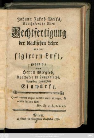 Johann Jakob Well's Apothekers in Wien Rechtfertigung der blackischen Lehre von der figirten Luft, gegen die vom Herrn Wiegleb darwider gemachten Einwürfe