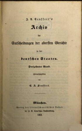 J. A. Seuffert's Archiv für Entscheidungen der obersten Gerichte in den deutschen Staaten. 13. 1860 (1859)