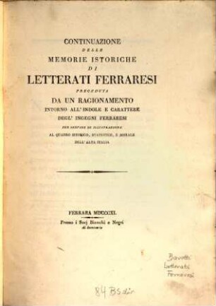 Memorie istoriche di letterati ferraresi, [3]. Continuazione delle memorie istoriche di letterati ferraresi : preceduta da un ragionamento intorno all'indole e carattere degl'ingegni ferraresi