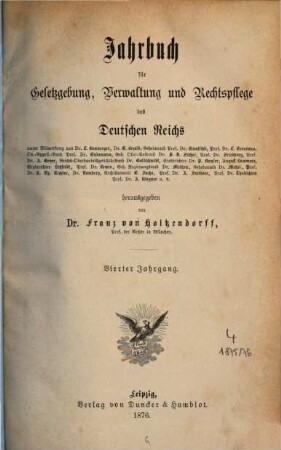 Jahrbuch für Gesetzgebung, Verwaltung und Rechtspflege des Deutschen Reiches. 4. 1876