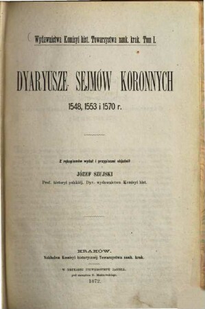 Dyarysze Sejmów koronnych 1548, 1553 i 1570 r. = Diaria Comitiorum Regni Poloniae annorum 1548, 1553, 1570