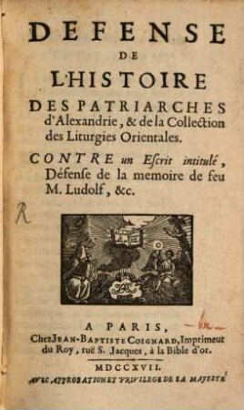 Défense de l'Histoire des Patriarches d'Alexandrie et de la Collection des Liturgies Orientales : Contre un Escrit intitulé, Defense de la memoire ...