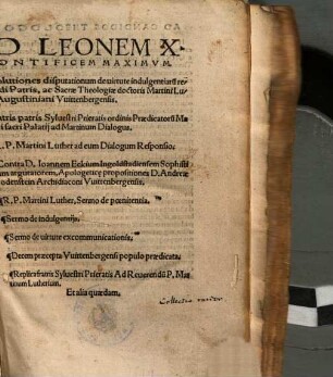 Ad Leonem X. Pontificem Maximum. Resolutiones disputationum de virtute indulgentiaru[m] reverendi Patris, ac Sacrae Theologiae doctris Martini Luther Augustiniani Wittenbergensis