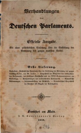 Verhandlungen des Deutschen Parlaments : officielle Ausgabe ; mit einer geschichtlichen Einleitung über die Entstehung der Vertretung des ganzen deutschen Volkes, 1