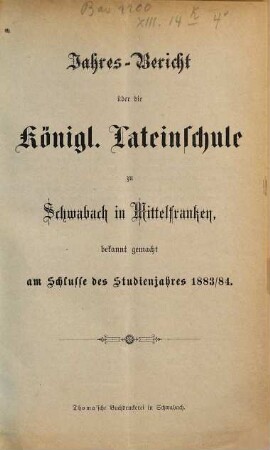 Jahres-Bericht der Königlichen Latein-Schule zu Schwabach. 1883/84