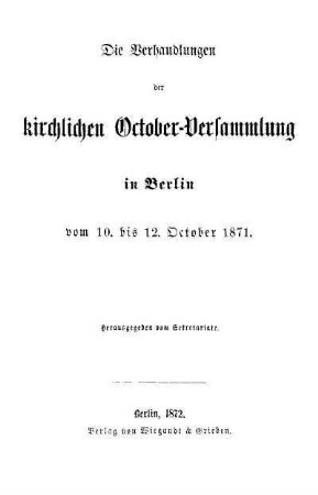 Die Verhandlungen der Kirchlichen October-Versammlung in Berlin vom 10. bis 12. October 1871