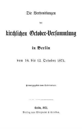 Die Verhandlungen der Kirchlichen October-Versammlung in Berlin vom 10. bis 12. October 1871