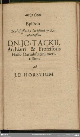 Epistola Nobilissimi, Clarissimi & Excellentissimi Dn. Jo: Tackii, Archiatri & Professoris Hasso-Darmbstatini meritissimi ad J. D. Horstium