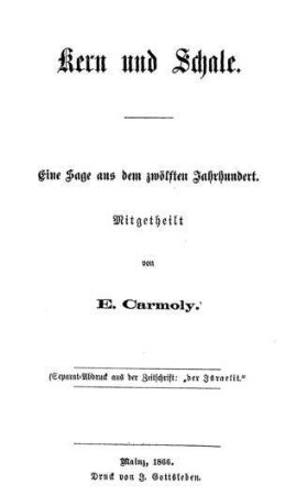 Kern und Schale : eine Sage aus dem 12. Jahrhundert / mitgetheilt von E. Carmoly