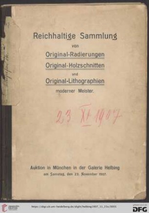 Katalog einer reichhaltigen Sammlung von Original-Radierungen, Original-Holzschnitten und Original-Lithographien hervorragendster moderner Meister, zum Teil in ausgezeichneten Frühdrucken : Auktion in München in der Galerie Helbing, Samstag, den 23. November 1907