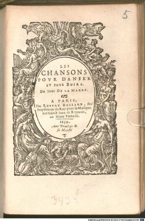 LES CHANSONS POVR DANSER ET POVR BOIRE. Du Sieur DE LA MARRE