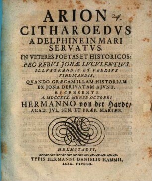Arion Citharoedvs A Delphine In Mari Servatus. In Veteres Poetas Et Historicos: Pro Rebvs Jonæ Lvcvlentivs Illvstrandis Et Vberivs Vindicandis, Qvando Græcam Illam Historiam Ex Jona Derivatam Ajvnt