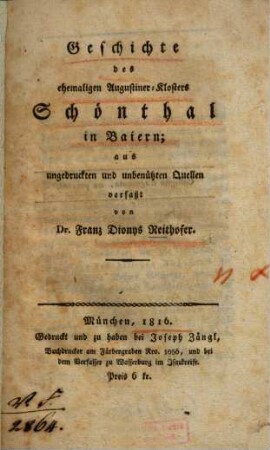 Geschichte des ehemaligen Augstiner-Klosters Schönthal in Baiern