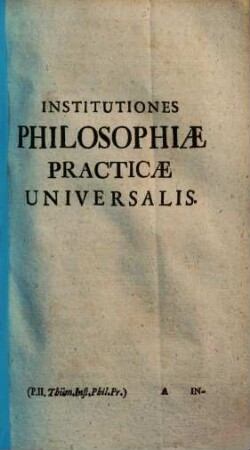 Institutiones Philosophiae Wolfianae : In Usus Academicos Adornatae, 2