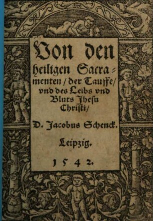 Von den heiligen Sacramenten, der Tauffe und des Leibs und Bluts Jhesu Christi