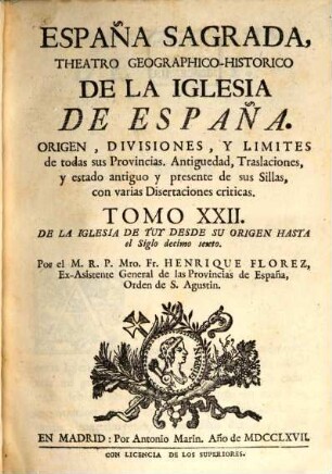 España sagrada : theatro geographico-historico de la Iglesia de España ; origen, divisiones, y limites de todas sus provincias ; antiguedad, traslaciones, y estado antiguo, y presente de sus sillas, con varias dissertaciones criticas, 22. De la iglesia de Tuy desde su origen hasta el siglo decimo sexto