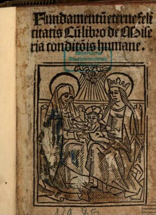 Fundamentu[m] eterne felicitatis : Cu[m] libro de Miseria condito[n]is humane